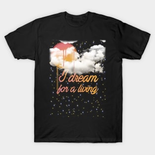 I dream for a living T-Shirt